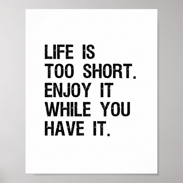 Life Is Too Short Inspirational Quote  Poster (Front)