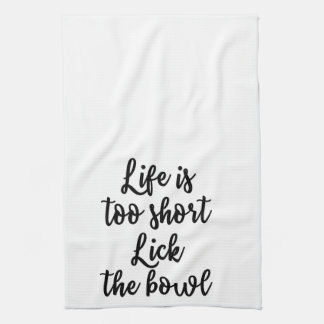 Life is too short Lick the bowl Towel