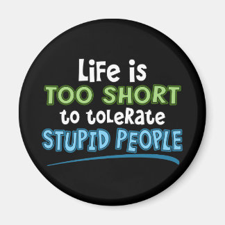Life is Too Short Magnet
