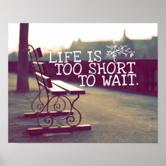 Life Is Too Short | Motivational Quote Poster