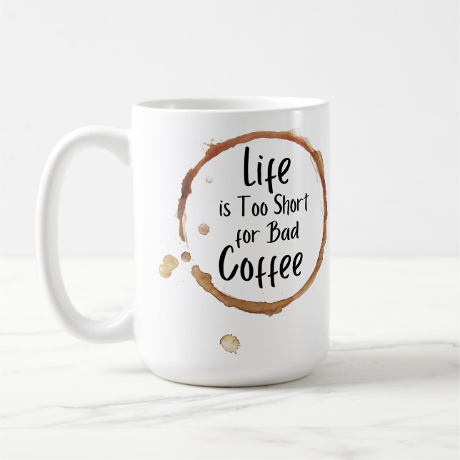Life is too Short Mug 15 oz (Left)