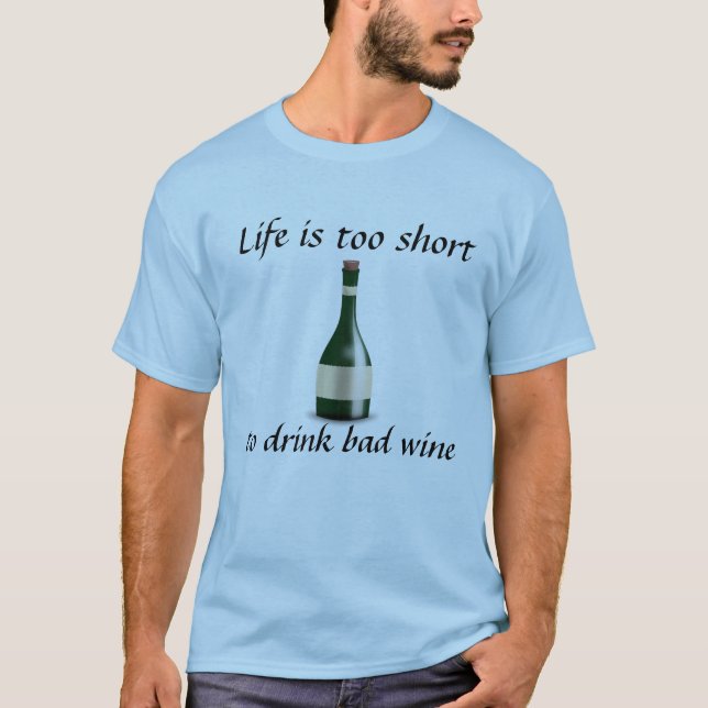 Life is too short T-Shirt (Front)