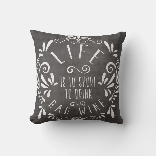 Life is too short to drink bad wine cushion (Front)