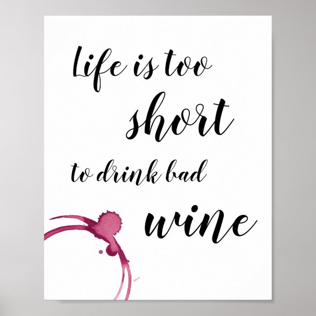 Life is Too Short to Drink Bad Wine Funny Quote Poster (Front)