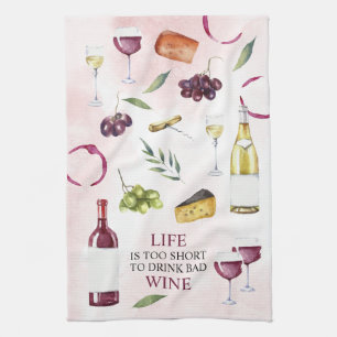 Life is too Short to Drink Bad Wine Gallery Wrap P Tea Towel