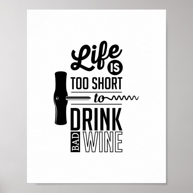 Life Is Too Short To Drink Bad Wine, Quote Poster (Front)