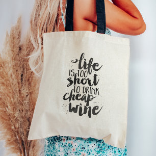 Life is Too Short to Drink Cheap Wine Quote Tote Bag