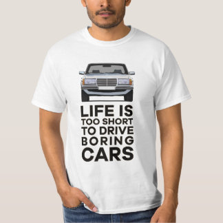 Life is too short to drive boring cars MBW123 T-Shirt