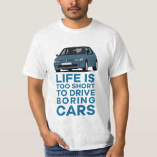 Life is too short to drive boring cars Pug 306 T-Shirt