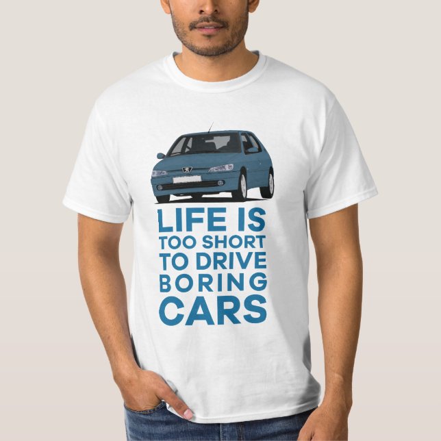Life is too short to drive boring  cars Pug 306 T-Shirt (Front)