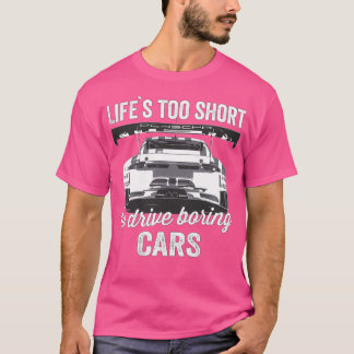 Life is too short to drive boring cars retro desig T-Shirt
