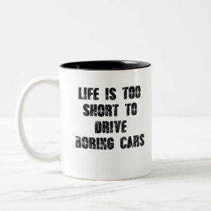 Life Is Too Short To Drive Boring Cars Two-Tone Coffee Mug