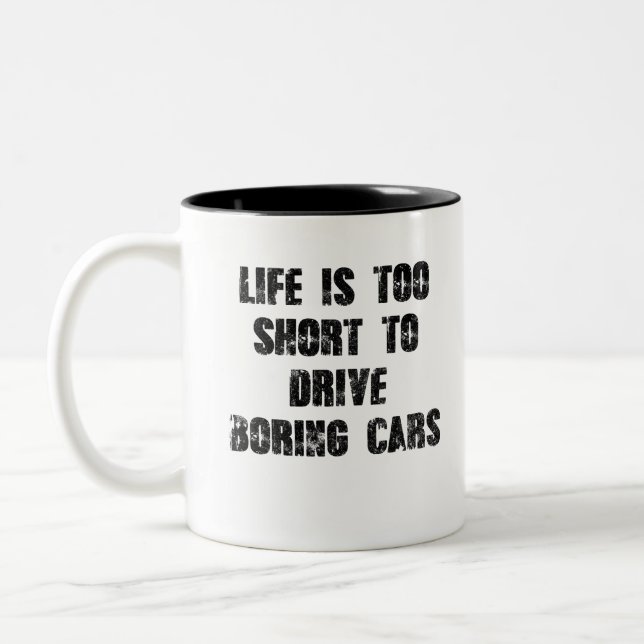 Life Is Too Short To Drive Boring Cars Two-Tone Coffee Mug (Left)