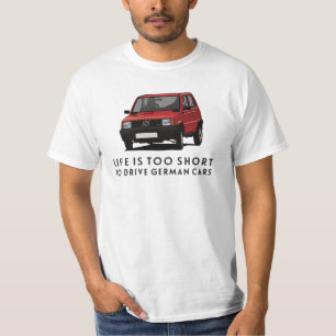 Life is too short to drive German cars, Fiat Panda T-Shirt