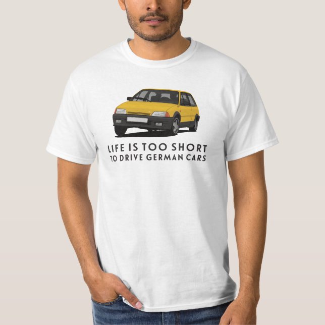 Life is too short  to drive German – Citroen AX  T-Shirt (Front)