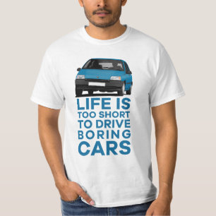 Life is too short to drive - R Clio in 20+ colors T-Shirt