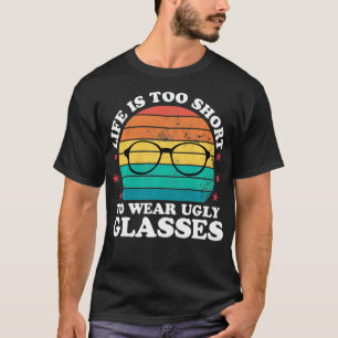 Life Is Too Short To Funny Optometrist Optometry O T-Shirt