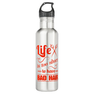 Life Is Too Short To Have Bad Hair 710 Ml Water Bottle