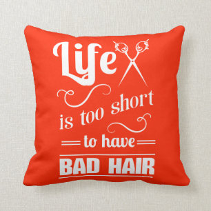 Life Is Too Short To Have Bad Hair Cushion