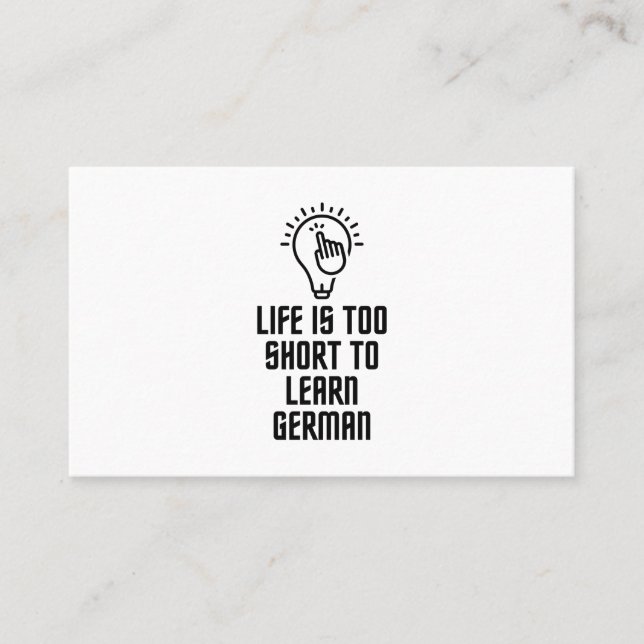 Life is too short to learn german business card (Front)