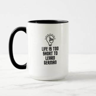 Life is too short to learn german mug