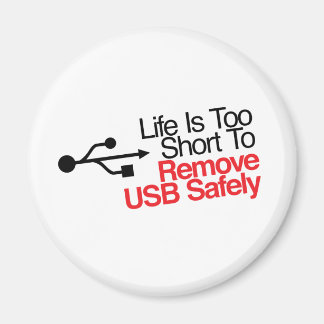 Life Is Too Short to Remove USB Safely Magnet