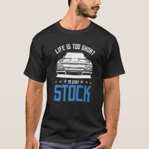 Life Is Too Short To Stay Stock Car Racing Big Blo T-Shirt