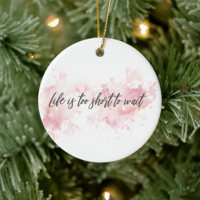 Life is too short to wait ceramic tree decoration (Tree)