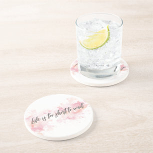 Life is too short to wait coaster