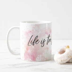 Life is too short to wait coffee mug
