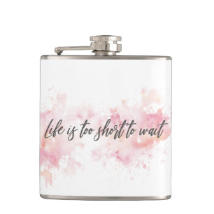 Life is too short to wait hip flask