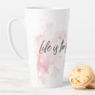 Life is too short to wait latte mug