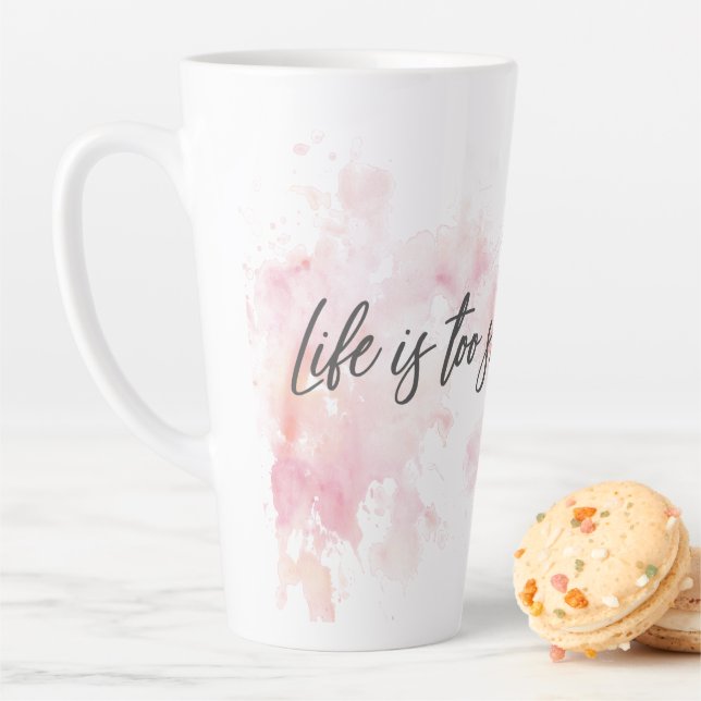 Life Is Too Short To Wait Latte Mug – Motivational (In Situ)