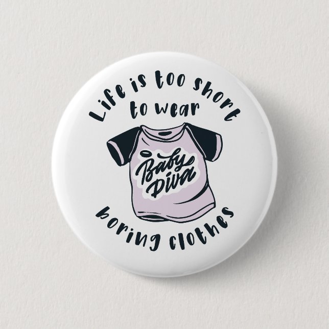 Life is too short to wear boring clothes 6 cm round badge (Front)