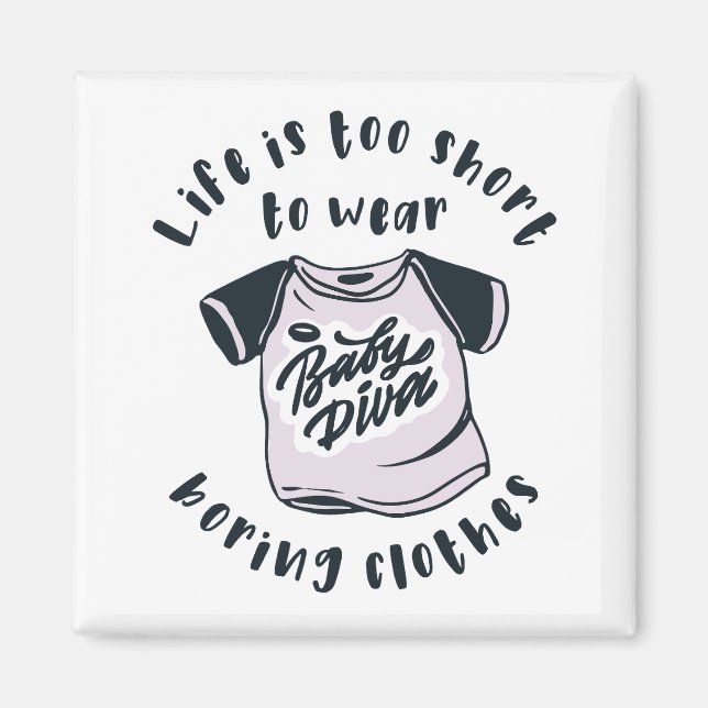 Life is too short to wear boring clothes magnet (Front)