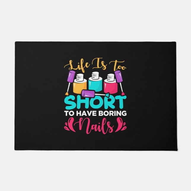 Life Is Too Shorts To Have Boring Nails Doormat (Front)
