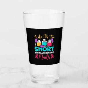 Life Is Too Shorts To Have Boring Nails Glass