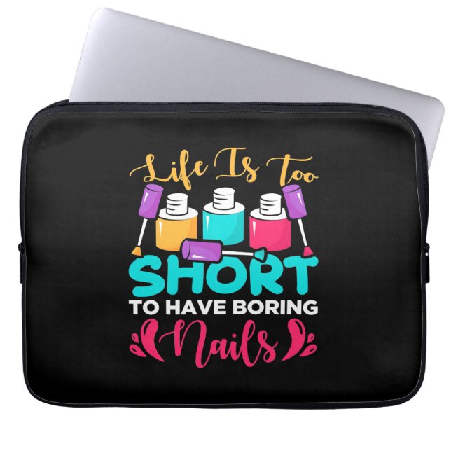 Life Is Too Shorts To Have Boring Nails Laptop Sleeve (Front)