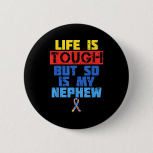 Life Is Tough Autism Awareness Shirt Nephew Aunt U 6 Cm Round Badge