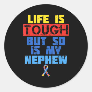 Life Is Tough Autism Awareness Shirt Nephew Aunt U Classic Round Sticker
