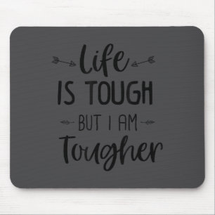Life Is Tough But I Am Tougher Shirt Feminism Moti Mouse Pad