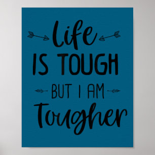 Life Is Tough But I Am Tougher Shirt Feminism Moti Poster