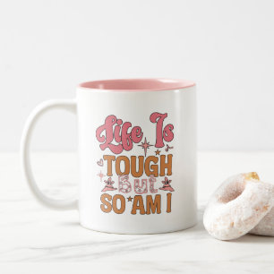 Life Is Tough But So Am I Two-Tone Coffee Mug