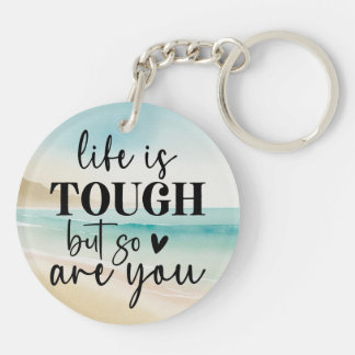 Life is tough, but so are you acrylic keychain