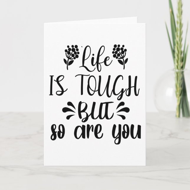 Life Is Tough But So Are You Card (Front)