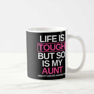 Life Is Tough But So Is My Aunt Breast Cancer Awar Coffee Mug
