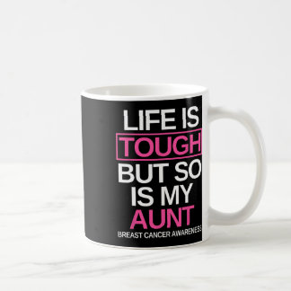 Life Is Tough But So Is My Aunt Breast Cancer Awar Coffee Mug