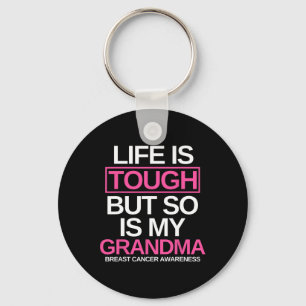 Life Is Tough But So Is My Grandma Breast Cancer A Key Ring