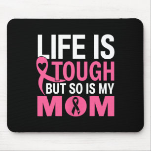 Life Is Tough But So Is My Mum Breast Cancer Ribbo Mouse Pad