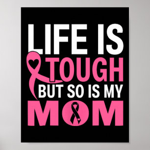 Life Is Tough But So Is My Mum Breast Cancer Ribbo Poster